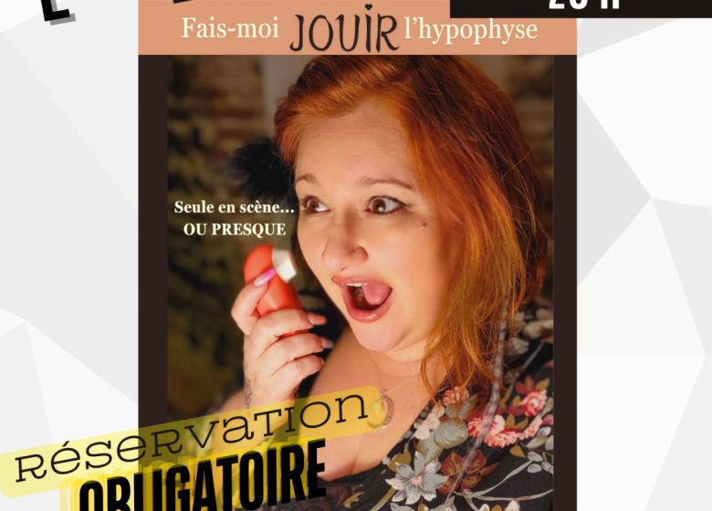 Spectacle : Fais moi jouir l’Hypophyse